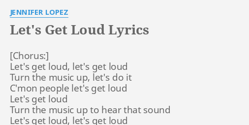 Let S Get Loud Lyrics By Jennifer Lopez Let S Get Loud Let S