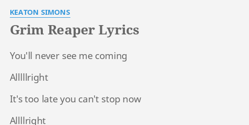 GRIM REAPER LYRICS By KEATON SIMONS You Ll Never See Me