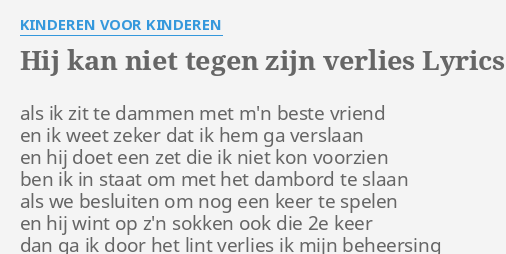 HIJ KAN NIET TEGEN ZIJN VERLIES LYRICS By KINDEREN VOOR KINDEREN Als