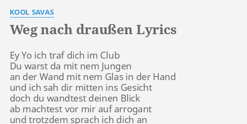 WEG NACH DRAUßEN LYRICS by KOOL SAVAS Ey Yo ich traf