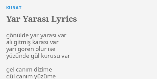 Yar Yarasi Lyrics By Kubat G N Lde Yar Yaras Var