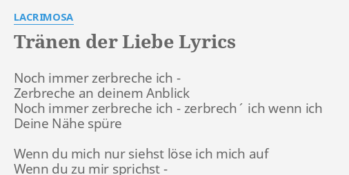 Tr Nen Der Liebe Lyrics By Lacrimosa Noch Immer Zerbreche Ich