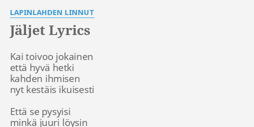 J Ljet Lyrics By Lapinlahden Linnut Kai Toivoo Jokainen Ett