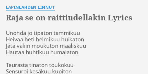 RAJA SE ON RAITTIUDELLAKIN LYRICS By LAPINLAHDEN LINNUT Unohda Jo