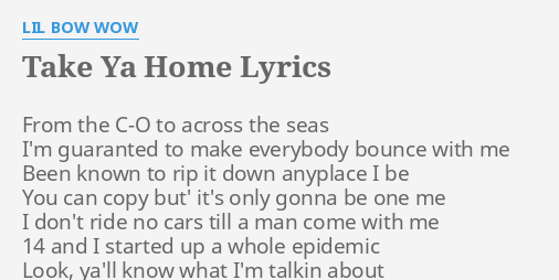 Take Ya Home Lyrics By Lil Bow Wow From The C O To