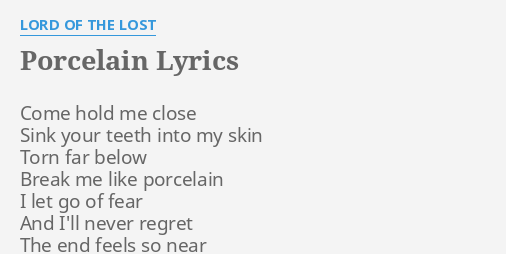 PORCELAIN LYRICS By LORD OF THE LOST Come Hold Me Close