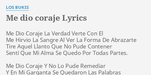 Me Dio Coraje Lyrics By Los Bukis Me Dio Coraje La