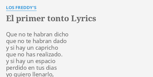 EL PRIMER TONTO LYRICS By LOS FREDDY S Que No Te Habran