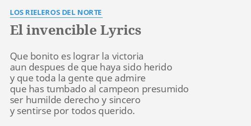 El Invencible Lyrics By Los Rieleros Del Norte Que Bonito Es Lograr