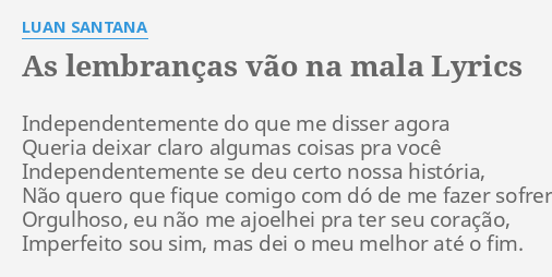 As Lembran As V O Na Mala Lyrics By Luan Santana Independentemente