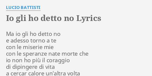 Io Gli Ho Detto No Lyrics By Lucio Battisti Ma Io Gli Ho