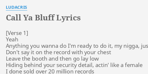 Call Ya Bluff Lyrics By Ludacris Yeah Anything You Wanna