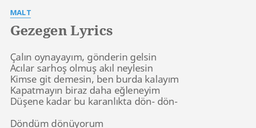 Gezegen Lyrics By Malt Al N Oynayay M G Nderin Gelsin