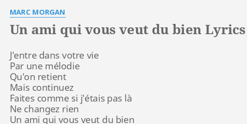 UN AMI QUI VOUS VEUT DU BIEN LYRICS By MARC MORGAN J Entre Dans