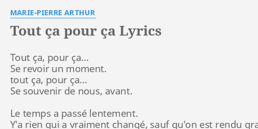 TOUT ÇA POUR ÇA LYRICS by MARIE PIERRE ARTHUR Tout ça pour ça