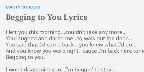 BEGGING TO YOU LYRICS By MARTY ROBBINS I Left You This