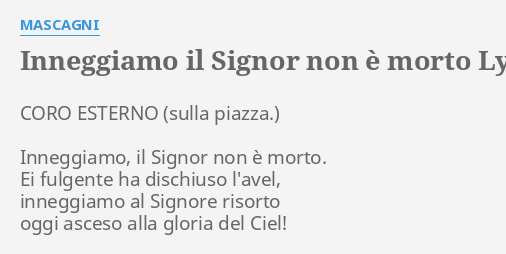 INNEGGIAMO IL SIGNOR NON È MORTO LYRICS by MASCAGNI CORO ESTERNO