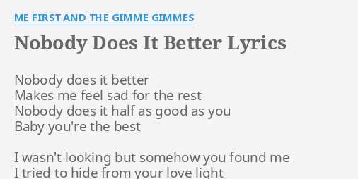 Nobody Does It Better Lyrics By Me First And The Gimme Gimmes Nobody