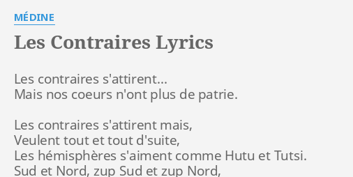 LES CONTRAIRES LYRICS by MÉDINE Les contraires s attirent Mais