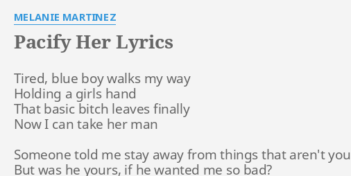 PACIFY HER LYRICS By MELANIE MARTINEZ Tired Blue Boy Walks