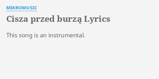 Cisza Przed Burz Lyrics By Mikromusic This Song Is An