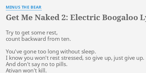 Get Me Naked Electric Boogaloo Lyrics By Minus The Bear Try To