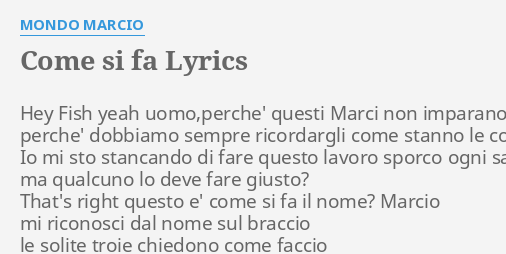 Come Si Fa Lyrics By Mondo Marcio Hey Fish Yeah Uomo Perche