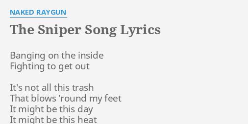 THE SNIPER SONG LYRICS By NAKED RAYGUN Banging On The Inside