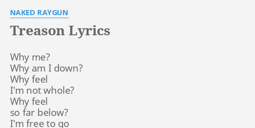 Treason Lyrics By Naked Raygun Why Me Why Am