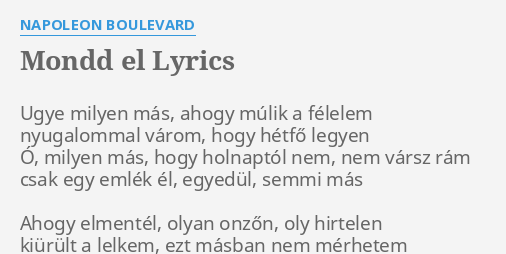 Mondd El Lyrics By Napoleon Boulevard Ugye Milyen M S Ahogy