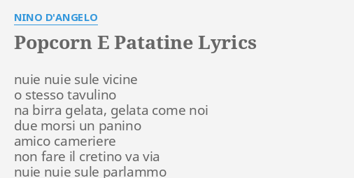 Popcorn E Patatine Lyrics By Nino D Angelo Nuie Nuie Sule Vicine