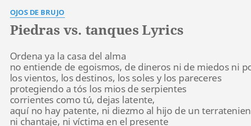 PIEDRAS VS TANQUES LYRICS By OJOS DE BRUJO Ordena Ya La Casa