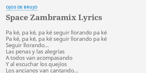 S E ZAMBRAMIX LYRICS by OJOS DE BRUJO Pa ké pa ké