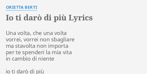 Io Ti Dar Di Pi Lyrics By Orietta Berti Una Volta Che Una