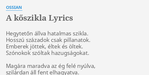 A KŐSZIKLA LYRICS by OSSIAN Hegytetőn állva hatalmas szikla