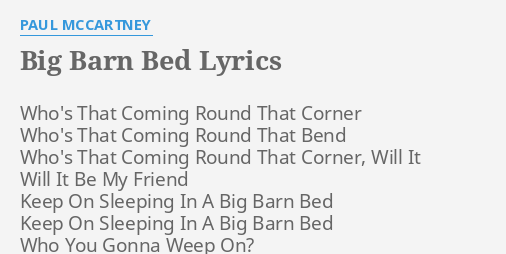 BIG BARN BED LYRICS By PAUL MCCARTNEY Who S That Coming Round