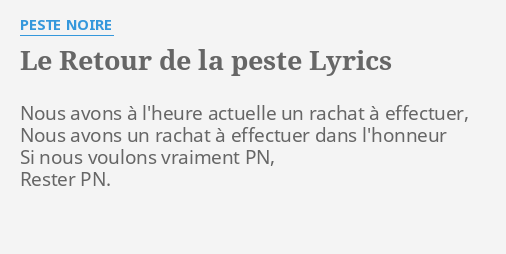 LE RETOUR DE LA PESTE LYRICS by PESTE NOIRE Nous avons à l heure