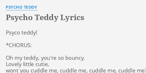 PSYCHO TEDDY LYRICS By PSYCHO TEDDY Psyco Teddy CHORUS Oh