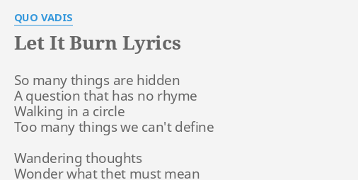 LET IT BURN LYRICS By QUO VADIS So Many Things Are