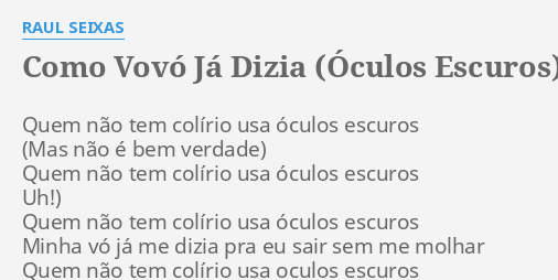 COMO VOVÓ JÁ DIZIA ÓCULOS ESCUROS LYRICS by RAUL SEIXAS Quem não