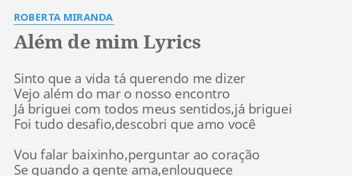 ALÉM DE MIM LYRICS by ROBERTA MIRANDA Sinto que a vida