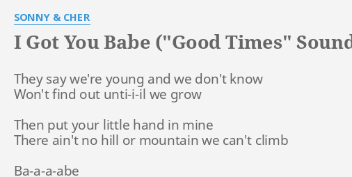 I Got You Babe Good Times Sound Track Version Lyrics By Sonny