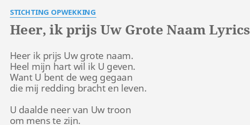 HEER IK PRIJS UW GROTE NAAM LYRICS By STICHTING OPWEKKING Heer Ik