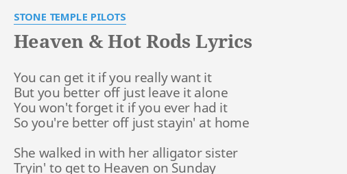 Heaven Hot Rods Lyrics By Stone Temple Pilots You Can Get It