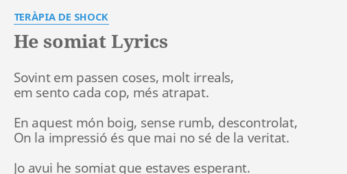 HE SOMIAT LYRICS by TERÀPIA DE SHOCK Sovint em passen coses