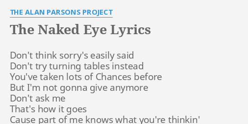 The Naked Eye Lyrics By The Alan Parsons Project Don T Think Sorry S