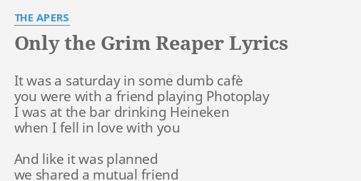 ONLY THE GRIM REAPER LYRICS By THE APERS It Was A Saturday