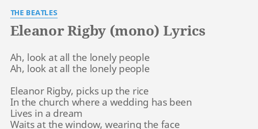 Eleanor Rigby Mono Lyrics By The Beatles Ah Look At All