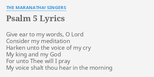 Psalm Lyrics By The Maranatha Singers Give Ear To My