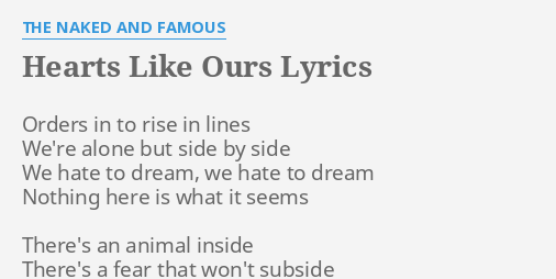 Hearts Like Ours Lyrics By The Naked And Famous Orders In To Rise